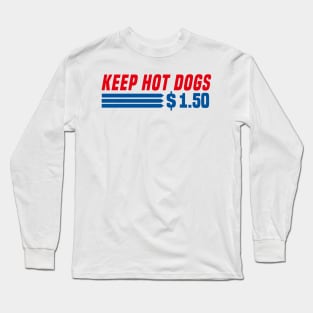 Keep Hot Dogs $1.50 Long Sleeve T-Shirt